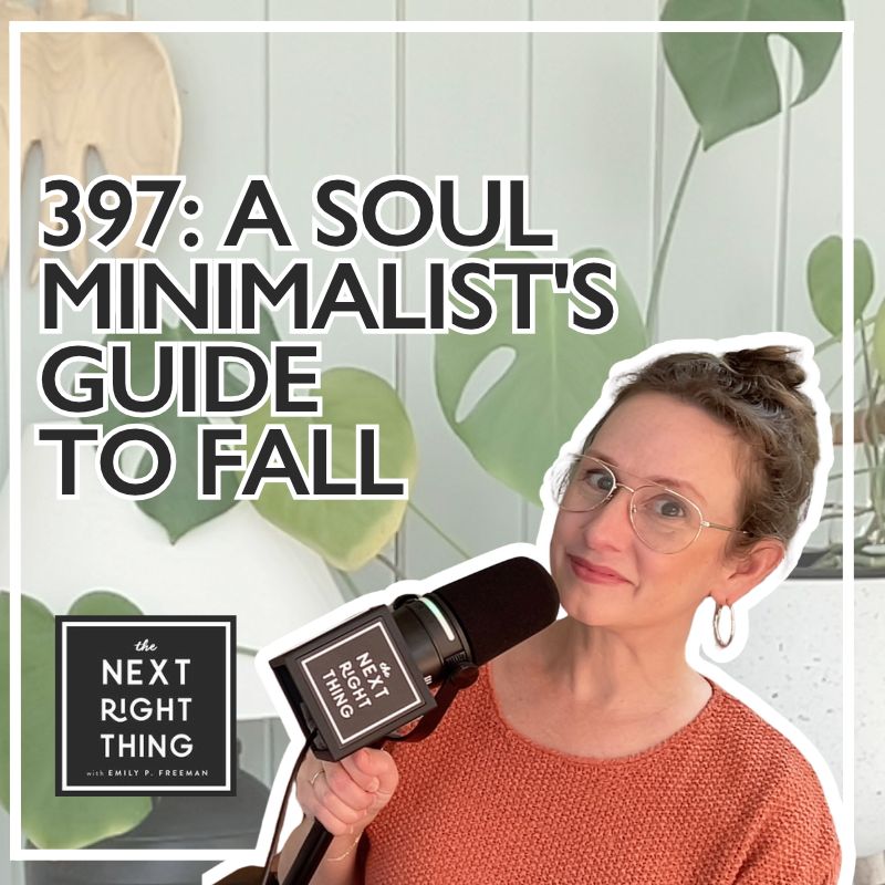 397: A Soul Minimalist’s Guide to Fall